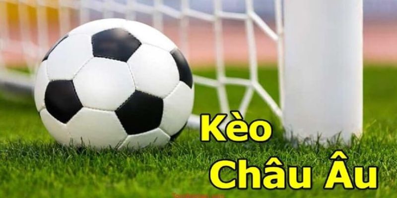 Kinh nghiệm sử dụng kèo châu âu hiệu quả 