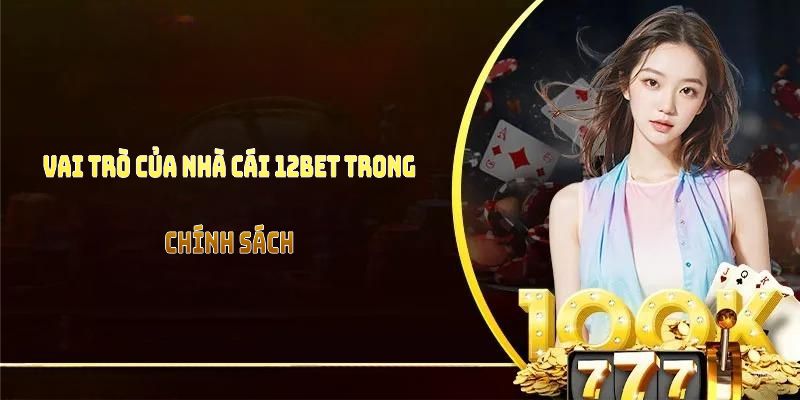 Vai trò của nhà cái 12BET trong chơi có trách nhiệm 12BET